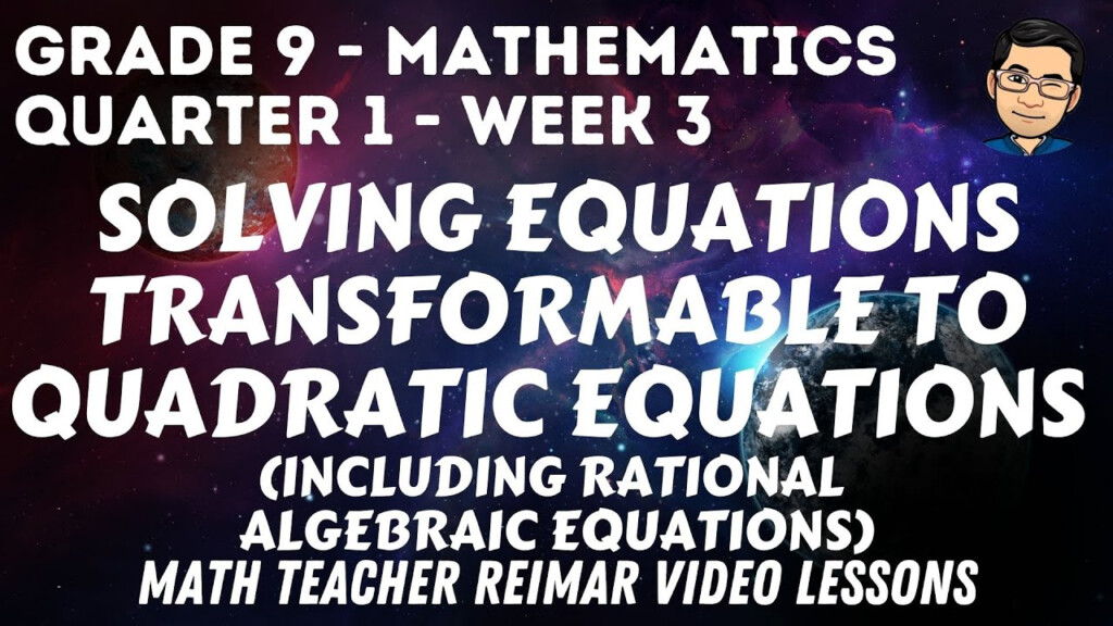 SOLVING EQUATIONS TRANSFORMABLE TO QUADRATIC EQUATIONS PART 1 MATH 